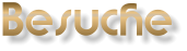 Besuche