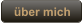über mich